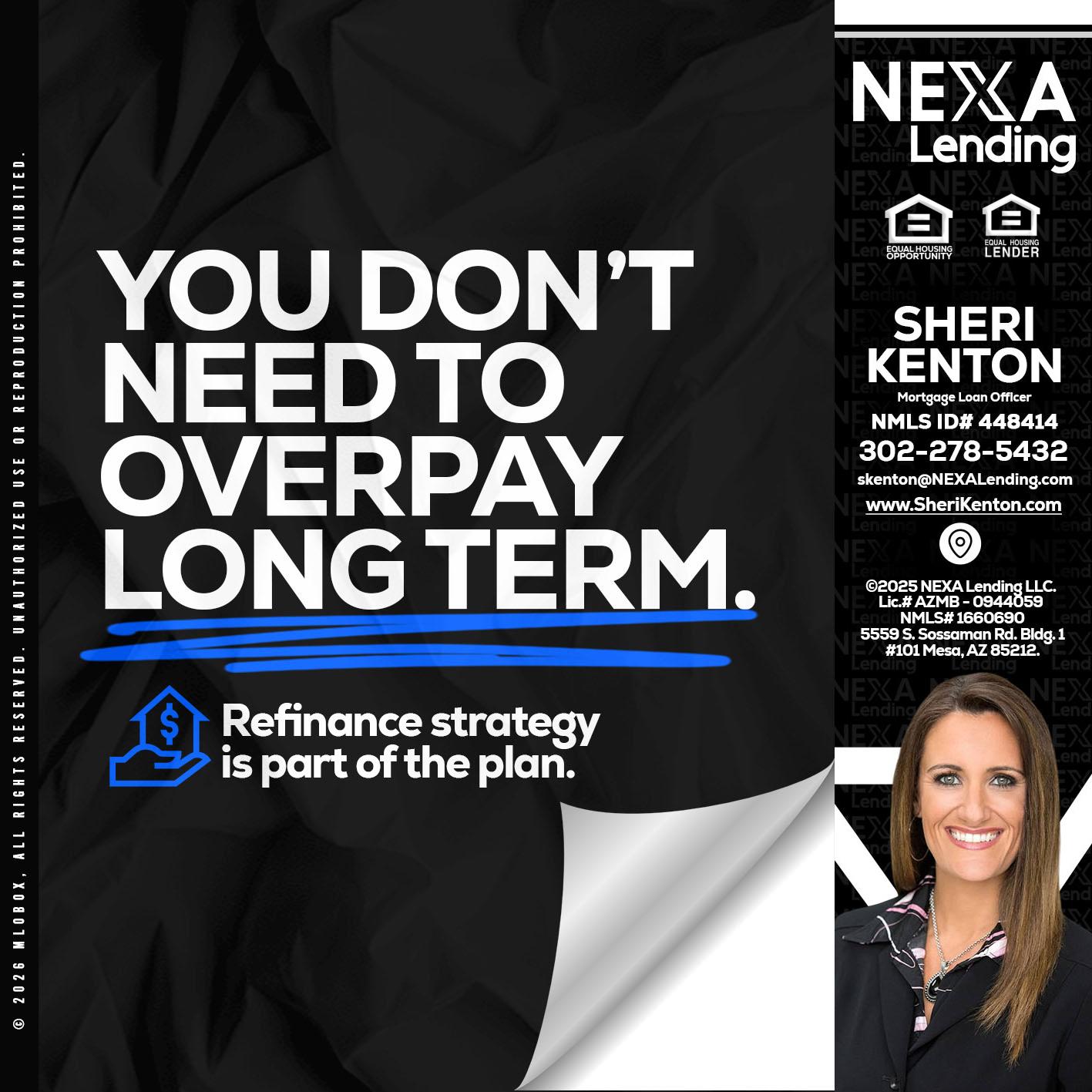 you don't need - Sheri Kenton -Mortgage Loan Officer