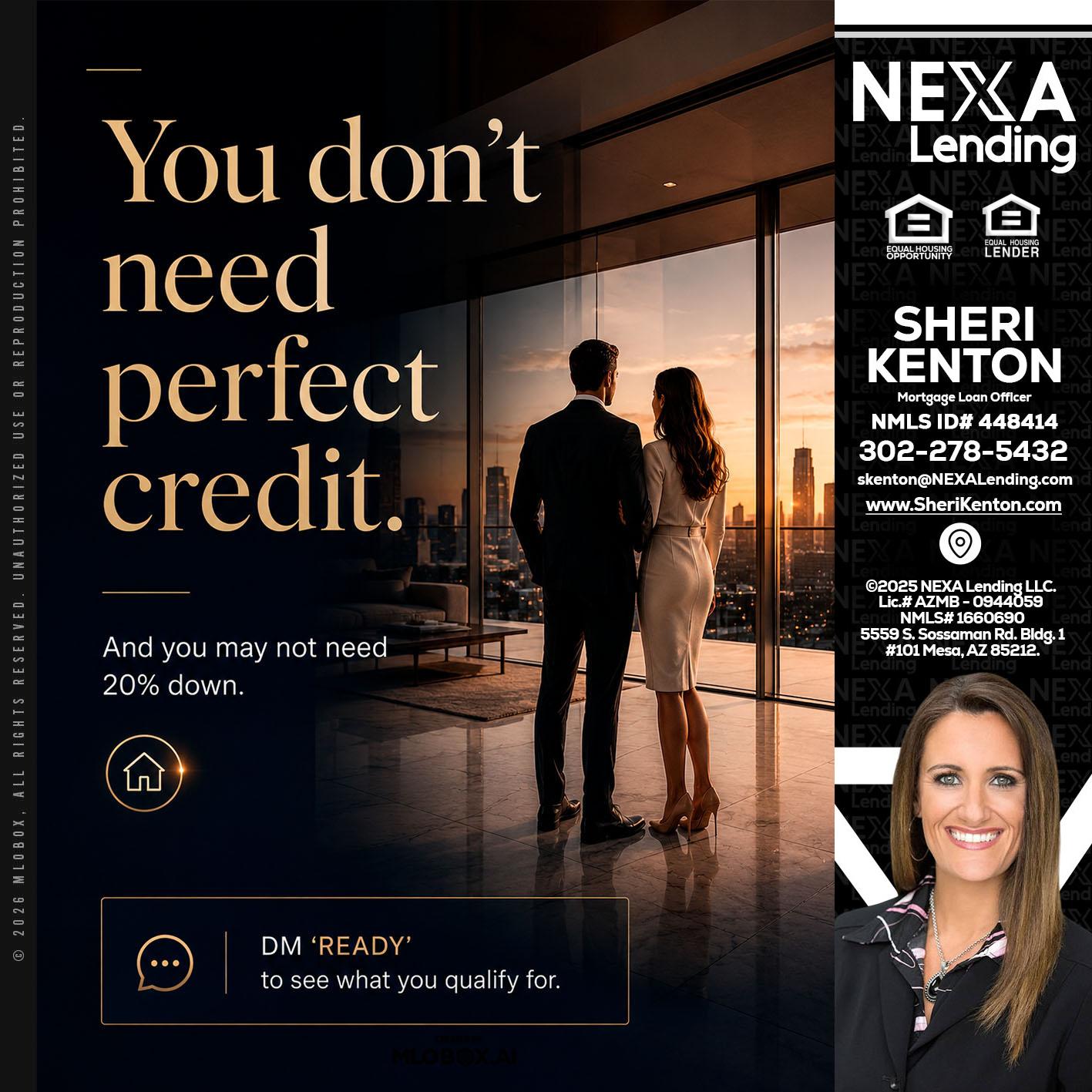 you don't need - Sheri Kenton -Mortgage Loan Officer